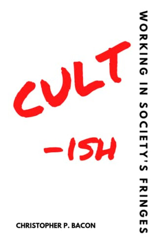 Cult-Ish: Working in Society's Fringes