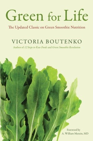 Green for Life : The Updated Classic on Green Smoothie Nutrition