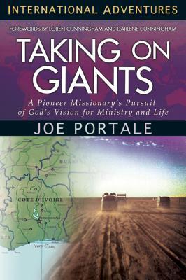 Taking on Giants: A Pioneer Missionary's Pursuit of God's Vision for Ministry and Life