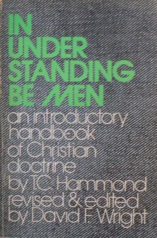 In Understanding Be Men - A Handbook Of Christian Doctrine - Thryft