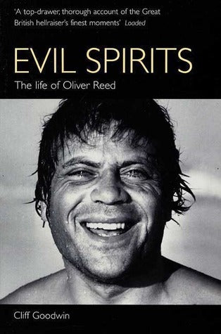 Evil Spirits - The Life Of Oliver Reed