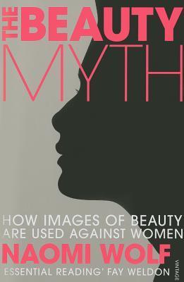 The Beauty Myth : How Images of Beauty are Used Against Women