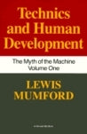 Myth of the Machine : Techniques and Human Development