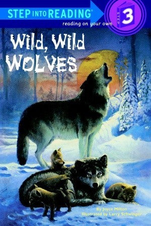 Wild, Wild Wolves - Step Into Reading: A Step 3 Book