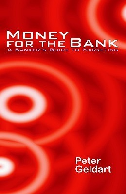 Money for the Bank: A Banker's Guide to Marketing
