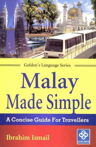 Malay Made Simple: A Concise Guide for Travellers