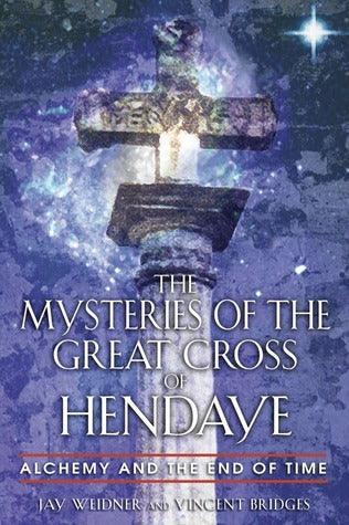 The Mysteries of the Great Cross of Hendaye: Alchemy and the End of Time - Thryft