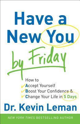 Have a New You by Friday: How to Accept Yourself, Boost Your Confidence & Change Your Life in 5 Days - Thryft