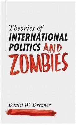 Theories Of International Politics And Zombies - Thryft