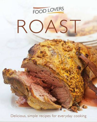 Roasts - The Food Lovers Cookery Collection