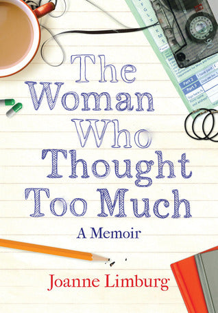 The Woman Who Thought Too Much: A Memoir of Obsession and Compulsion
