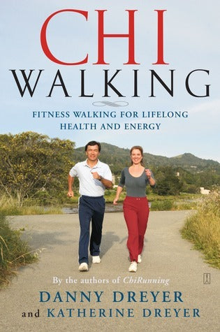 Chiwalking : The Five Mindful Steps for Lifelong Health and Energy