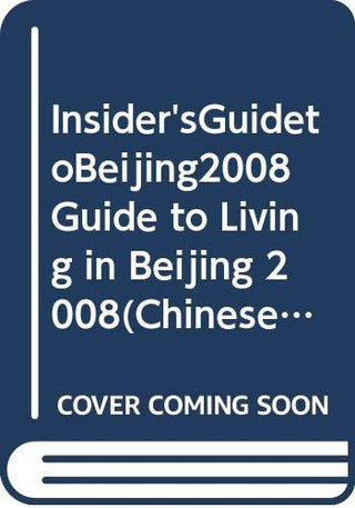 Insider'sGuidetoBeijing2008 Guide to Living in Beijing 2008(Chinese Edition) - Thryft