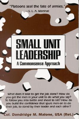 Small Unit Leadership : A Commonsense Approach