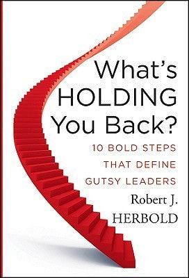 What's Holding You Back? : 10 Bold Steps that Define Gutsy Leaders - Thryft