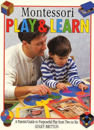 Montessori Play and Learn : A Practical Guide for Parents and Children