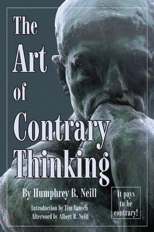 The Art of Contrary Thinking : It Pays to be Contrary - Thryft