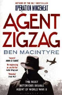 Agent Zigzag - The True Wartime Story Of Eddie Chapman: The Most Notorious Double Agent Of World War II (Reissued)