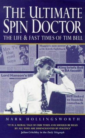 The Ultimate Spin Doctor : Life and Fast Times of Tim Bell - Thryft