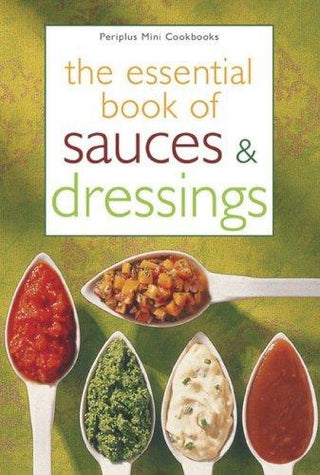 The Essential Book Of Sauces And Dressings - Thryft