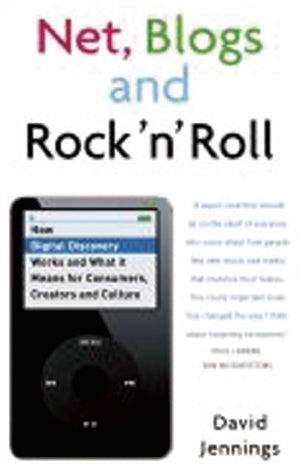 Net, Blogs And Rock 'N' Roll - How Digital Discovery Works And What It Means For Consumers, Creators And Culture - Thryft