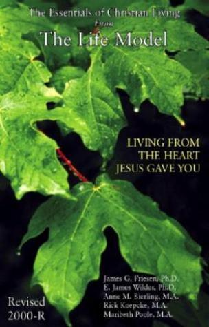 The Life Model: Living From The Heart Jesus Gave You, The Essentials Of Christian Living - Thryft