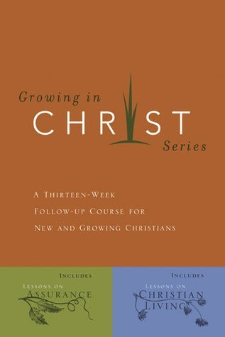 Growing in Christ: A Thirteen-Week Follow-Up Course for New and Growing Christians