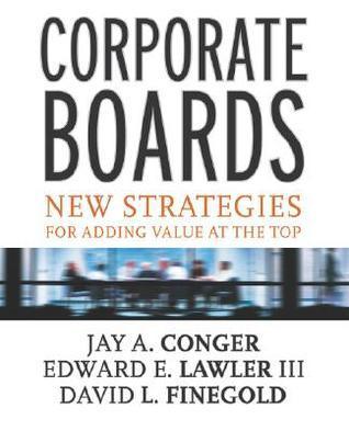 Corporate Boards : New Strategies for Adding Value at the Top - Thryft