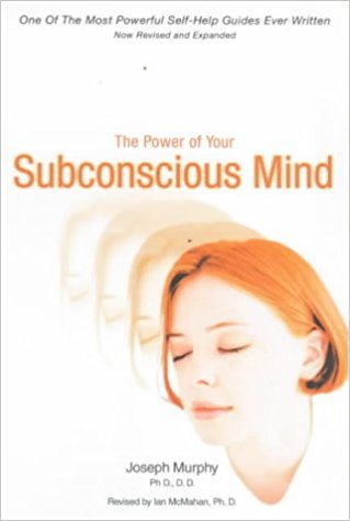 The Power of Your Subconscious Mind