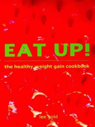 Eat Up! : The Healthy Weight Gain Cookbook