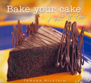 Bake Your Cake and Eat It Too!