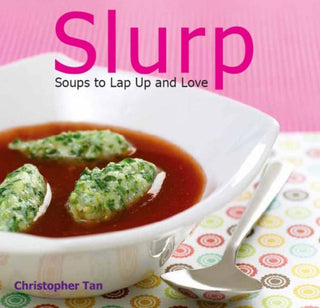 Slurp : Soups to Lap Up and Love