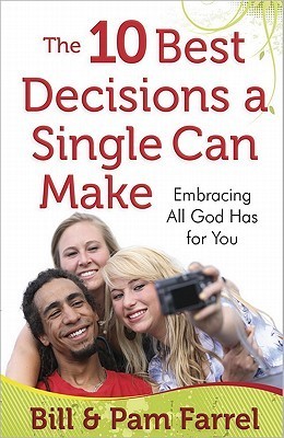 The 10 Best Decisions a Single Can Make : Embracing All God Has for You