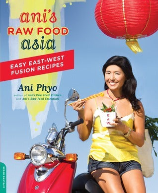 Ani's Raw Food Asia: Easy East-West Fusion Recipes