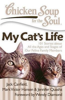 Chicken Soup for the Soul: My Cat's Life : 101 Stories about All the Ages and Stages of Our Feline Family Members - Thryft