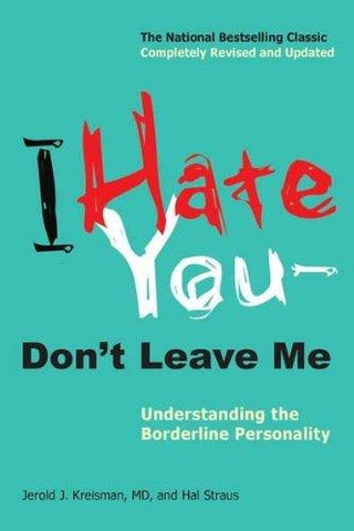 I Hate You - Don't Leave Me : Understanding the Borderline Personality - Thryft