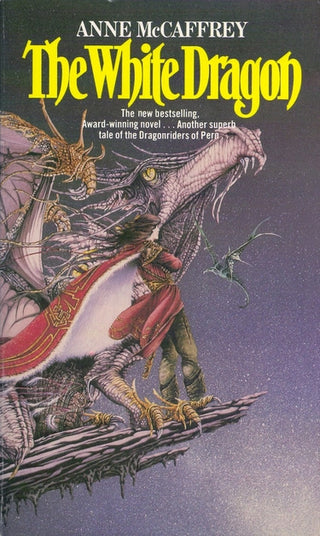 The White Dragon : (Dragonriders of Pern: 5): the climactic Epic from one of the most influential fantasy and SF writers of her generation