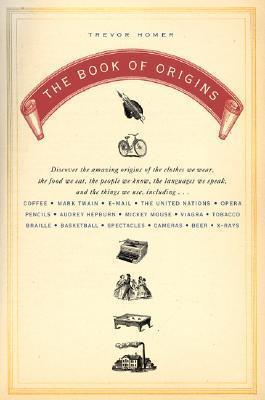 The Book Of Origins - Discover The Amazing Origins Of The Clothes We Wear, The Food We Eat, The People We Know, The Languages We Speak, And The Things We Use - Thryft