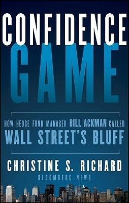 Confidence Game : How Hedge Fund Manager Bill Ackman Called Wall Street's Bluff - Thryft