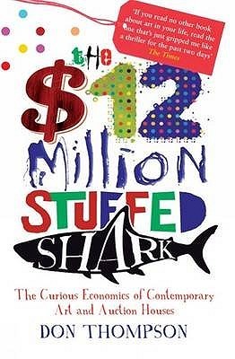 The $12 Million Stuffed Shark: The Curious Economics of Contemporary Art and Auction Houses