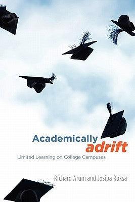 Academically Adrift : Limited Learning on College Campuses - Thryft