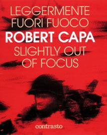 Slightly Out of Focus : The Legendary Photojournalist's Illustrated Memoir of World War II