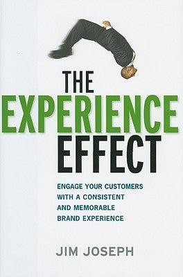 The Experience Effect: Engage Your Customers with a Consistent and Memorable Brand Experience : Engage Your Customers with a Consistent and Memorable Brand Experience - Thryft