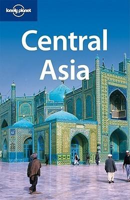 Lonely Planet Central Asia : Kazakhstan, Tajikista, Uzbekistan, Kyrgyzstan, Turkmenistan - Thryft