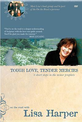 Tough Love, Tender Mercies : Three Short Stops in the Minor Prophets - Thryft