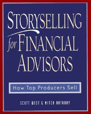 Storyselling for Financial Advisors : How Top Producers Sell - Thryft