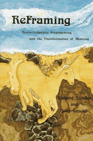 Reframing : Neurolinguistic Programming and the Transformation of Meaning - Thryft