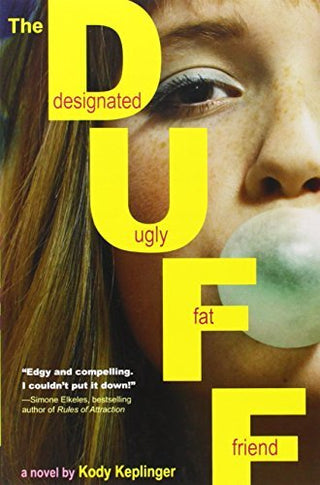 The Duff : (Designated Ugly Fat Friend)