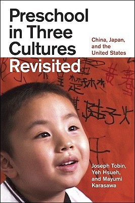 Preschool in Three Cultures Revisited : China, Japan, and the United States