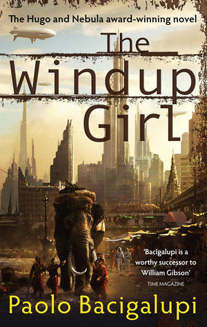 The Windup Girl : Winner of Five Major SF Awards